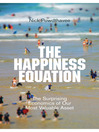 The Happiness Equation (eBook): The Surprising Economics of Our Most Valuable Asset